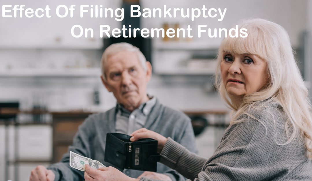 Understanding the Effect Of Filing Bankruptcy On Retirement Funds